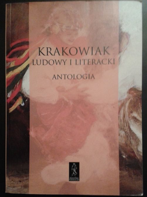 Krakowiak ludowy i literacki. Antologia