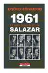 1961: O Ano Horrível de Salazar