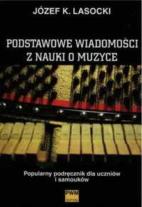 Podstawowe wiadomości z nauki o muzyce PWM - Józef K. Lasocki