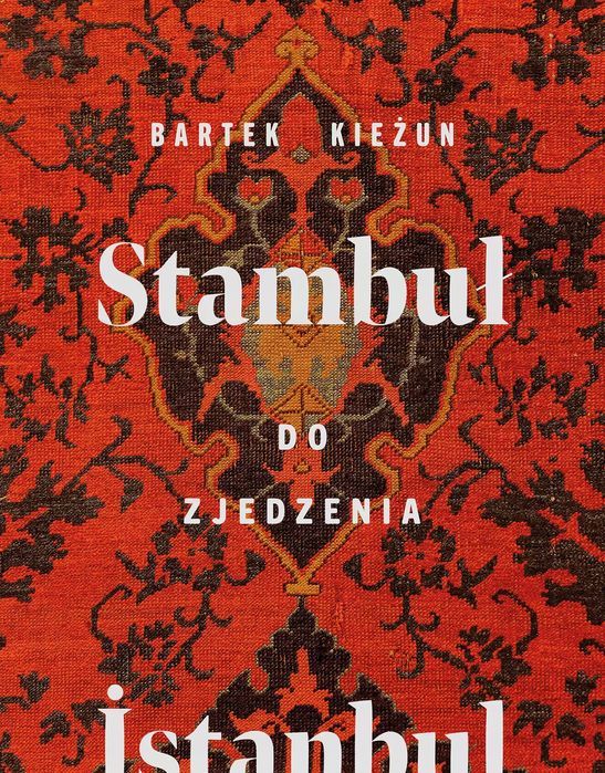 Stambuł Do Zjedzenia  Bartek Kieżun
