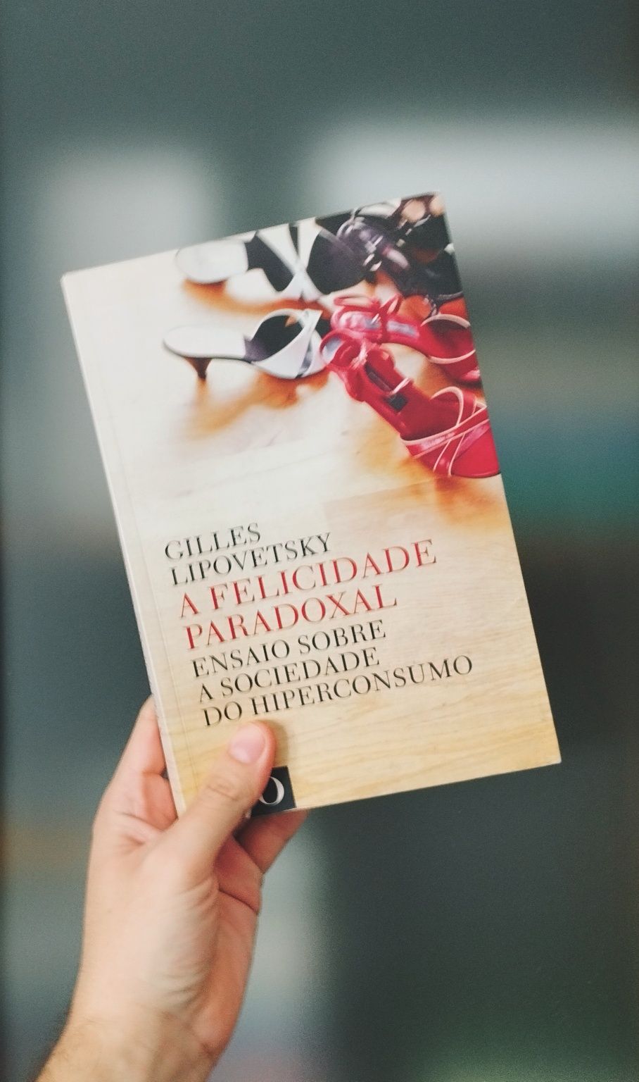 A Felicidade Paradoxal (Gilles Lipovetsky)