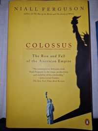 Colossus: The Rise and Fall of the American Empire Ferguson