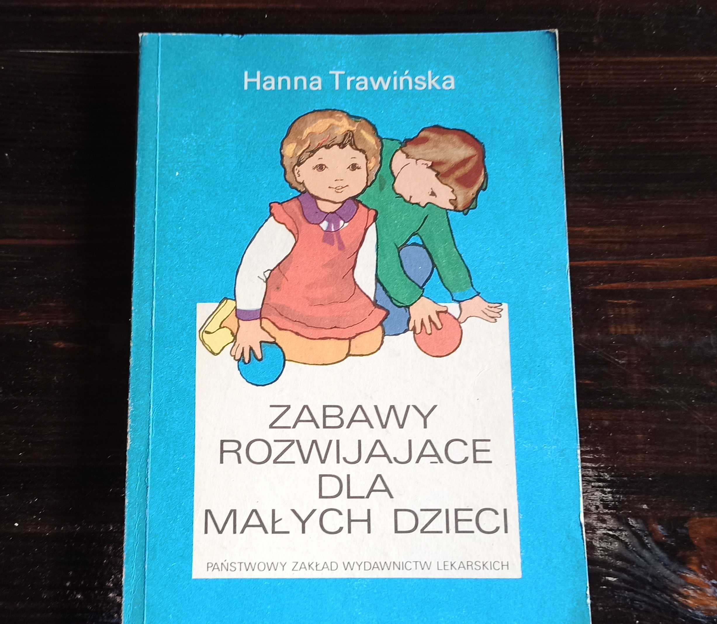 Hanna Trawińska-"Zabawy rozwijające dla małych dzieci"