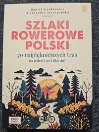 Szlaki rowerowe Polski 70 najpiękniejszych tras Loverowi Sienkiewicz