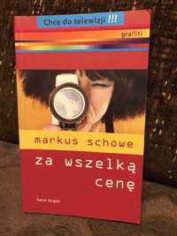 Książka dla młodzieży - Za wszelką cenę , Markus Schowe