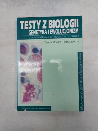 Testy z biologii. Genetyka i ewolucjonizm. Teresa Mossor-Pietraszewska