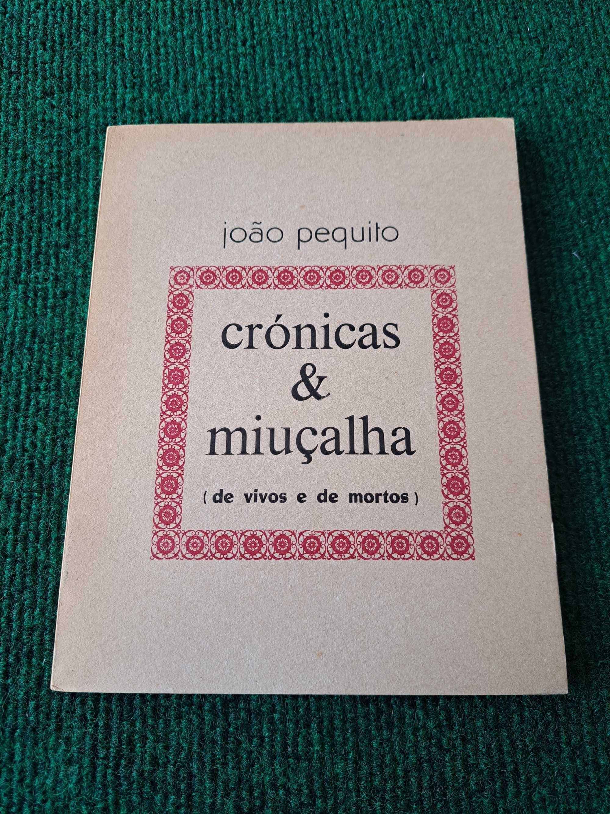 Crónicas & Miuçalha (de vivos e de mortos) - João Pequito