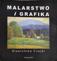 Malarstwo i grafika Stanisława Czajki