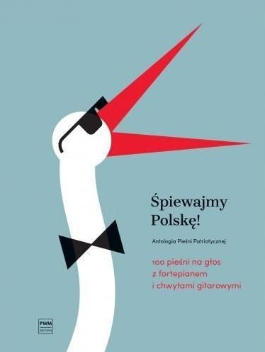 Śpiewajmy Polskę! 100 Pieśni Na Głos.