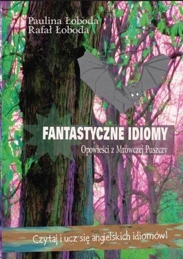 Fantastyczne Idiomy. Opowieści Z Mrówczej Puszczy