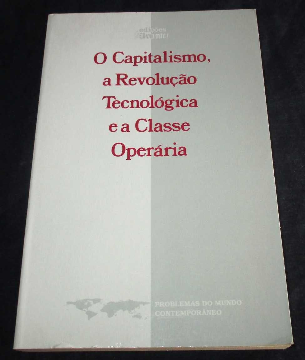 Livro O Capitalismo a Revolução Tecnológica e a Classe Operária
