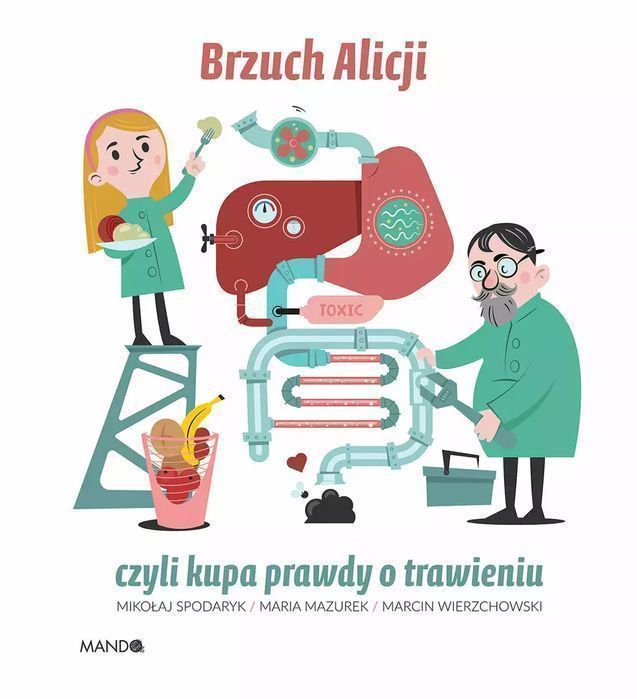Brzuch Alicji, czyli kupa prawdy o trawieniu. Mando