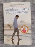 Acorde a Sua Alma e Cure a Sua Vida (João Carlos da Costa) - Porto Ed.