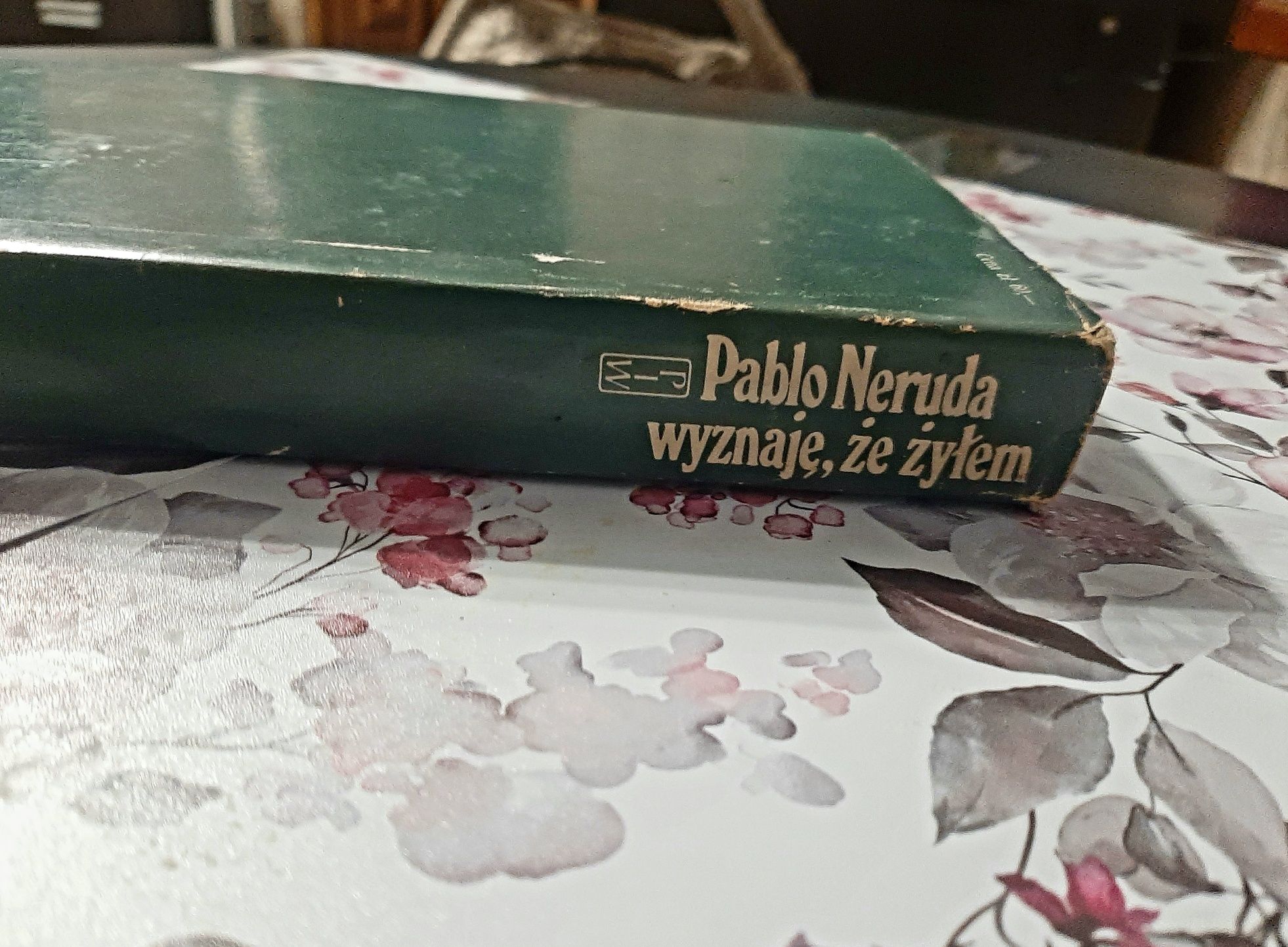 "Wyznaję, że żyłem wspomnienia" Pablo Neruda