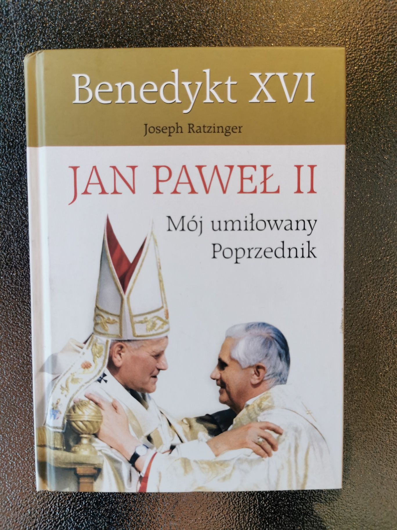 Jan Paweł II Mój umiłowany poprzednik - Benedykt XVI