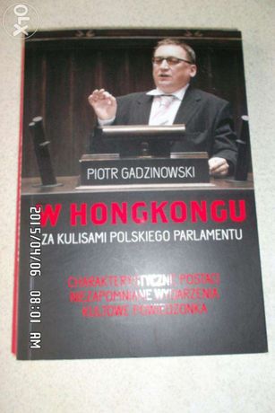 W Hongkongu .Za kulisami Polskiego Parlamentu.Piotr Gadzinowski .