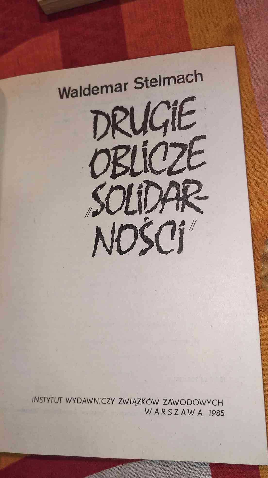 Drugie oblicze Solidarności Waldemar Stelmach