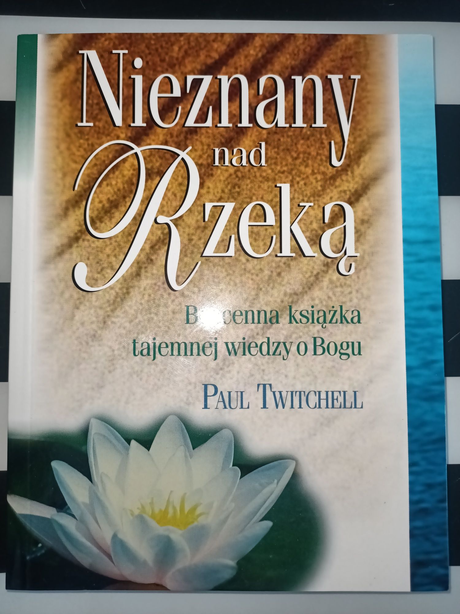 Nieznany nad Rzeką Bezcenna książka tajemnej wiedzy o Bogu Twitchell
