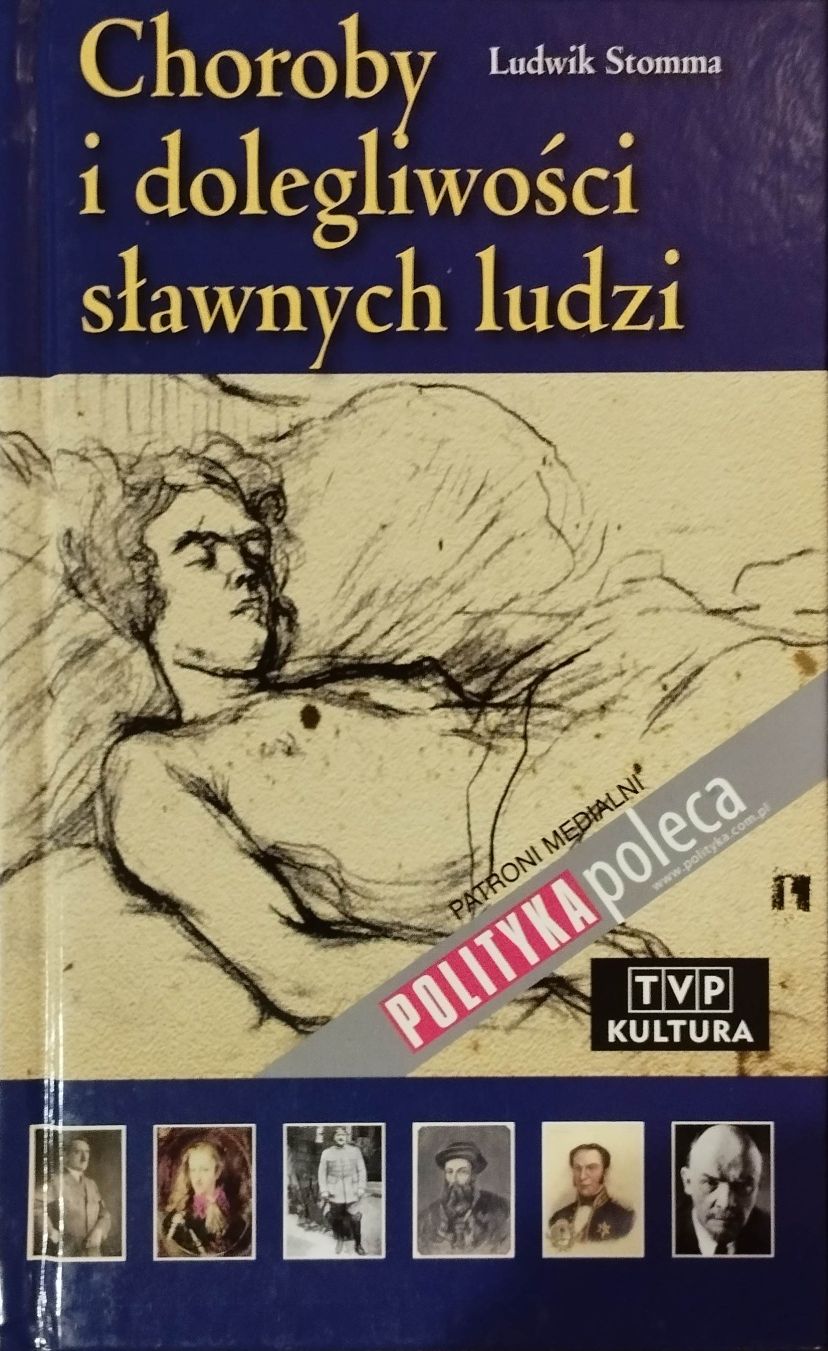 Choroby i dolegliwości sławnych ludzi.