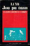 7782

Jou Pu Tuan 
O Livro Erótico Chinês
Li Yu