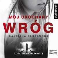 Mój Ukochany Wróg. Audiobook, Karolina Głogowska