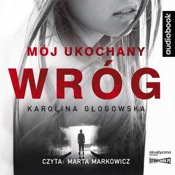 Mój Ukochany Wróg. Audiobook, Karolina Głogowska
