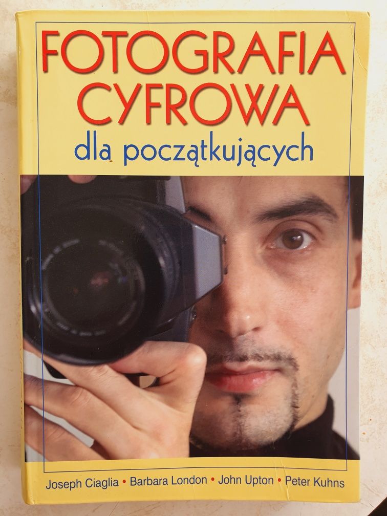 Fotografia cyfrowa dla początkujących Josepf Ciaglia, Barbara London,