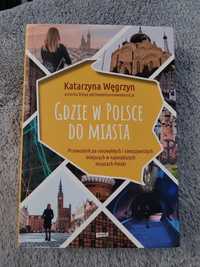 Gdzie w Polsce do miasta - Katarzyna Węgrzyn