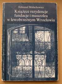 Książęce rezydencje, fundacje i mauzolea w lewobrzeżnym Wrocławiu