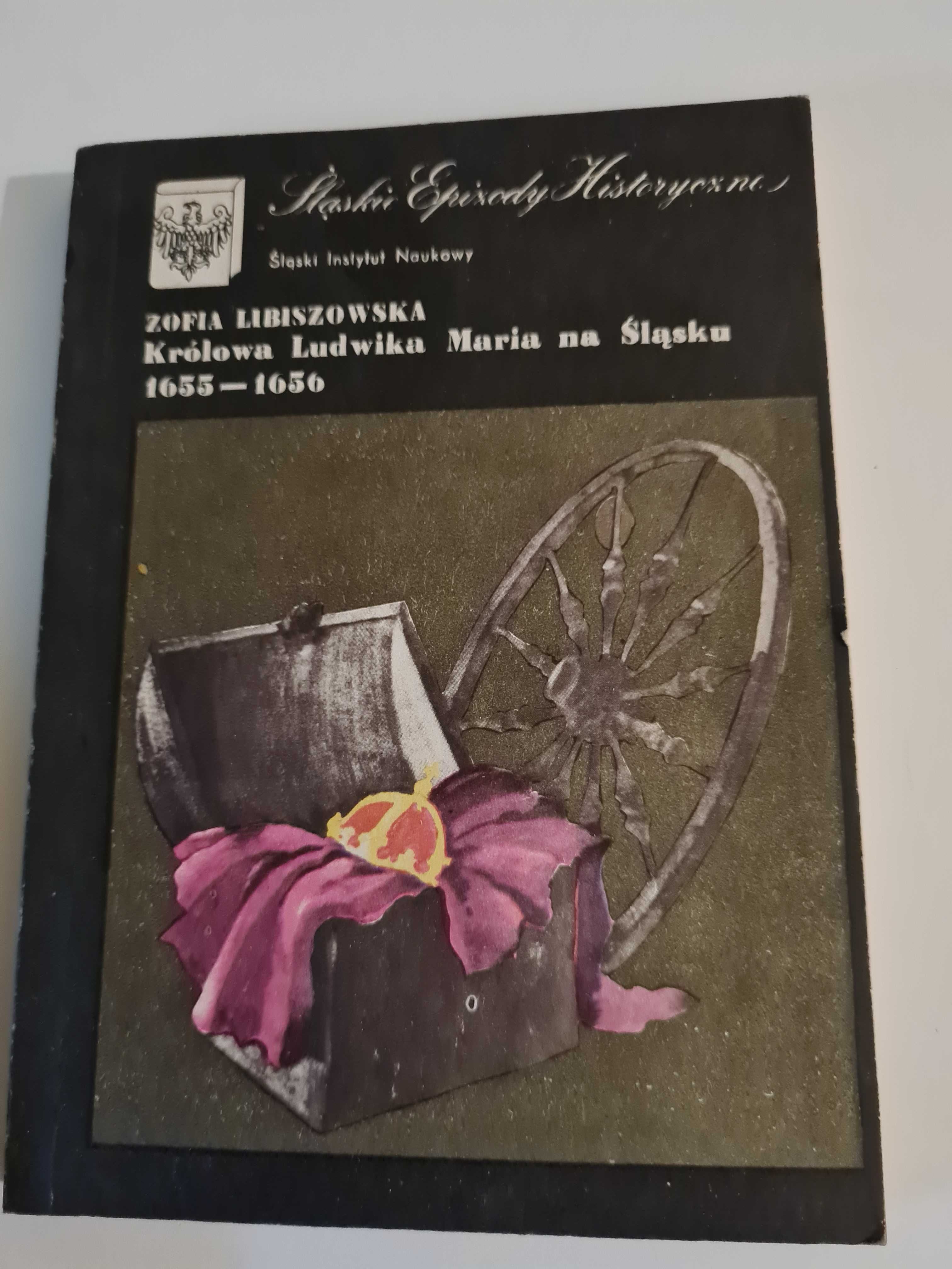 Królowa Ludwika Maria na Śląsku 1655 do 1656 Z. Libiszowska