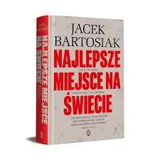 Książka - Najlepsze miejsce na świecie - Jacek Bartosiak