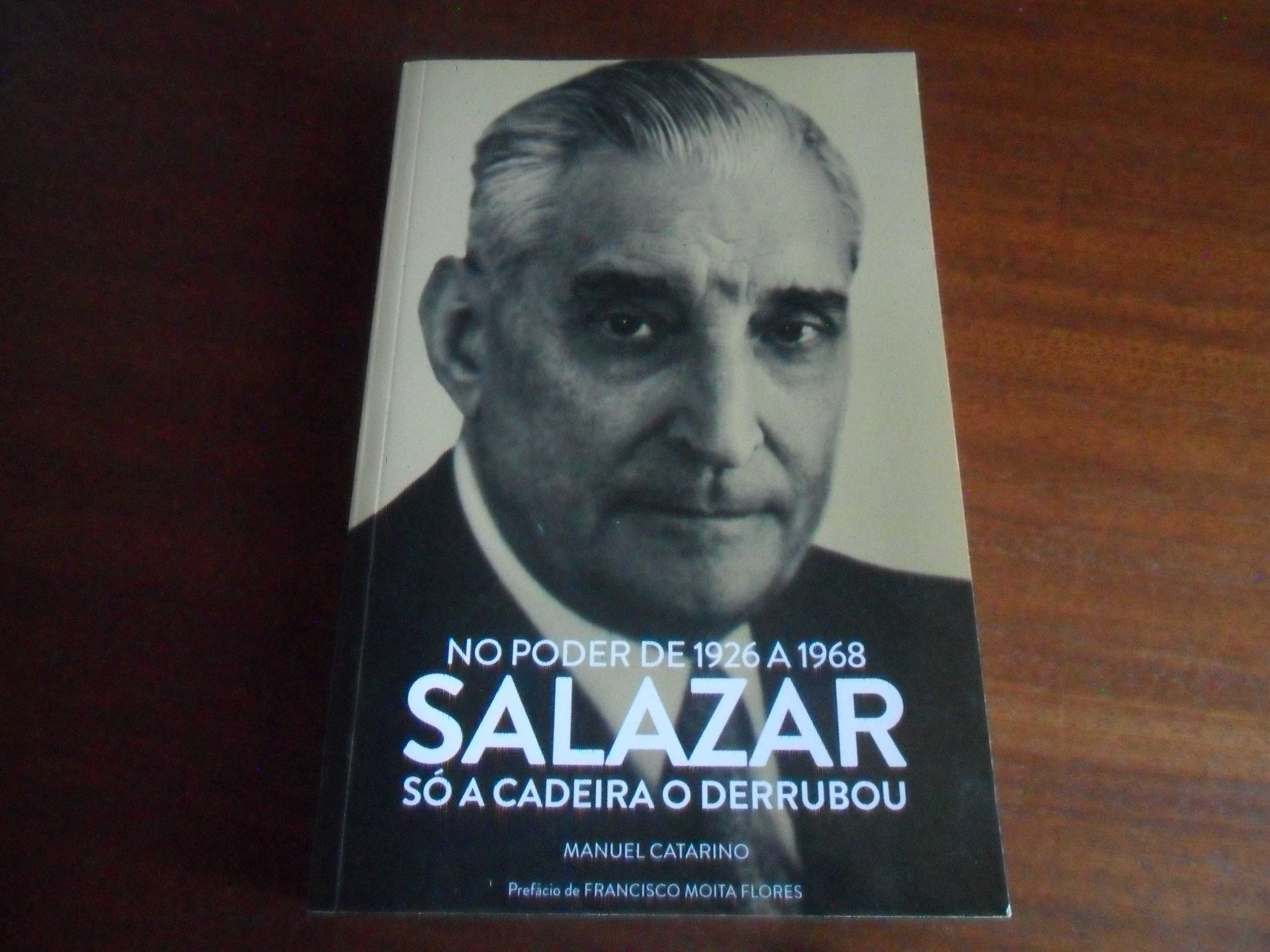 No Poder de 1926 a 1968 SALAZAR Só a Cadeira o Derrubou" de M Catarino