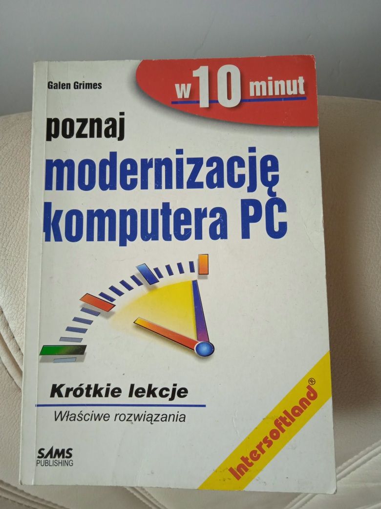 Książka "Poznaj MODERNIZACJĘ komputera PC w 10 minut" G. Grimes