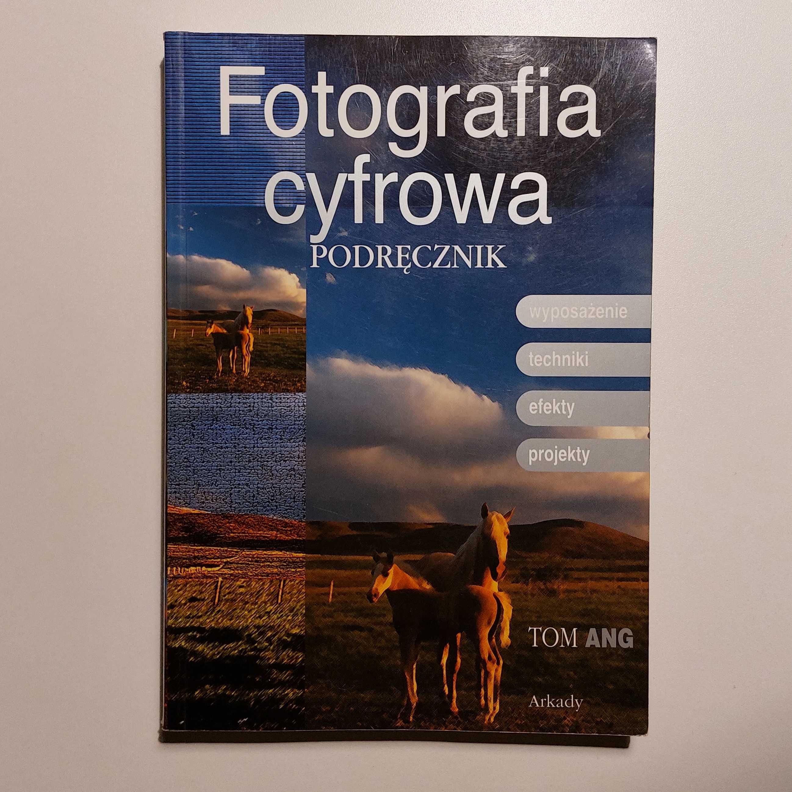 Fotografia cyfrowa. Podręcznik. Tom Ang