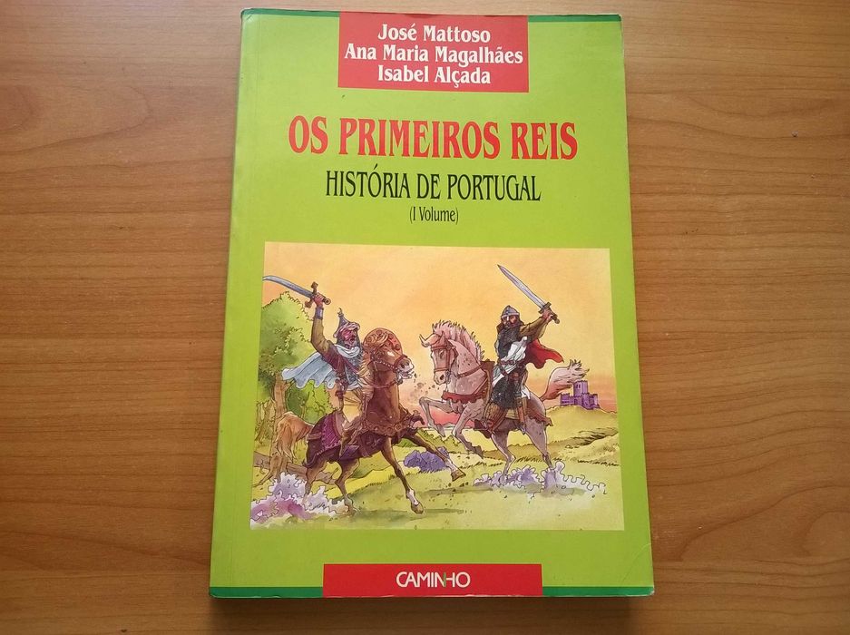Os Primeiros Reis - História de Portugal (vol. I) - José Mattoso Ana M