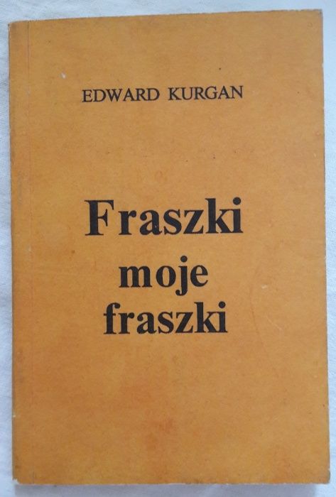 "Fraszki moje fraszki", Edward Kurgan