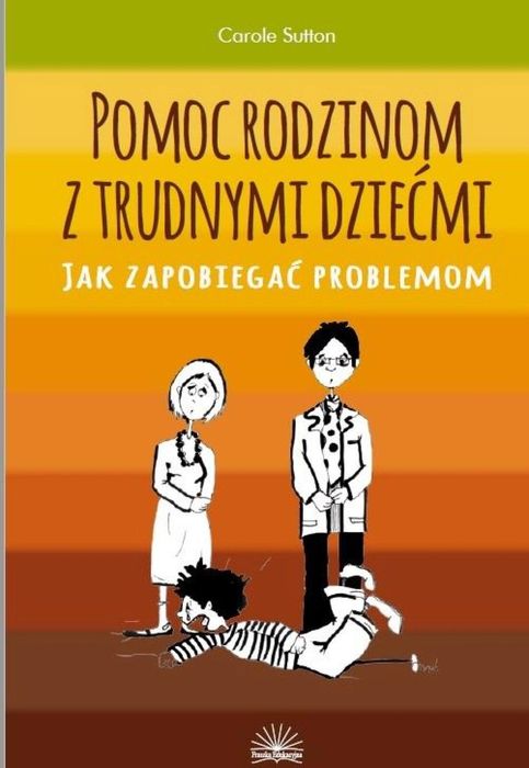 Pomoc rodzinom z trudnymi dziećmi Fraszka Edukacyjna Sp. z o.o. Carole