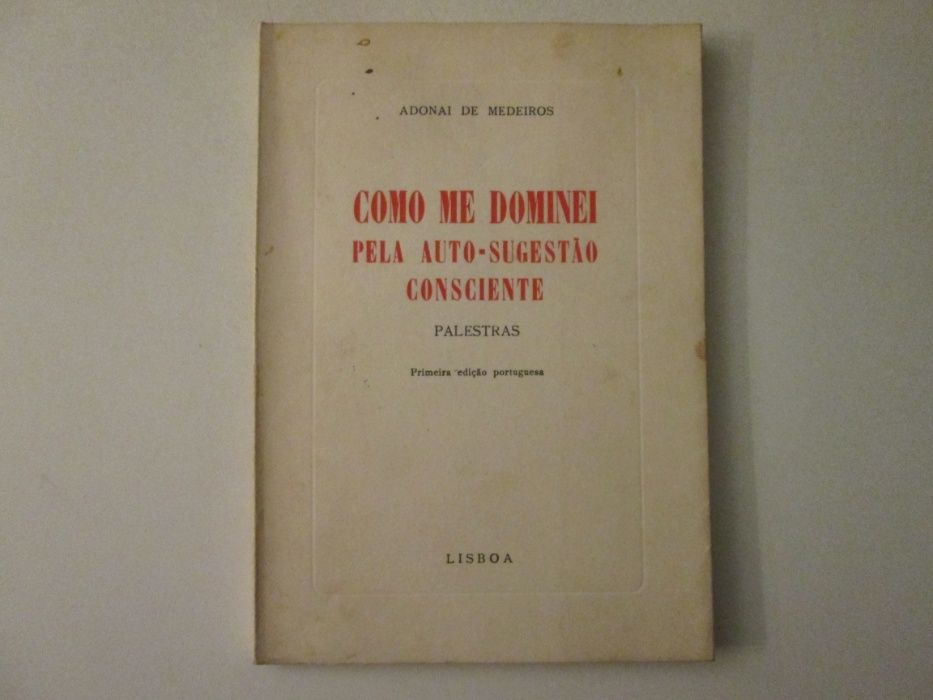Como me dominei pela Auto-Sugestão consciente- Adonai de Medeiros