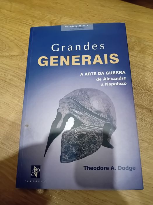 Grandes Generais, a arte da Guerra - Theodore A. Dodge