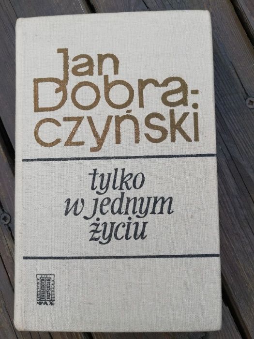 Tylko w jednym życiu, Jan Dobraczyński