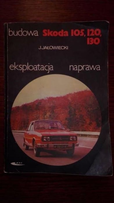 "Skoda 105, 120, 130 budowa eksploatacja naprawa"