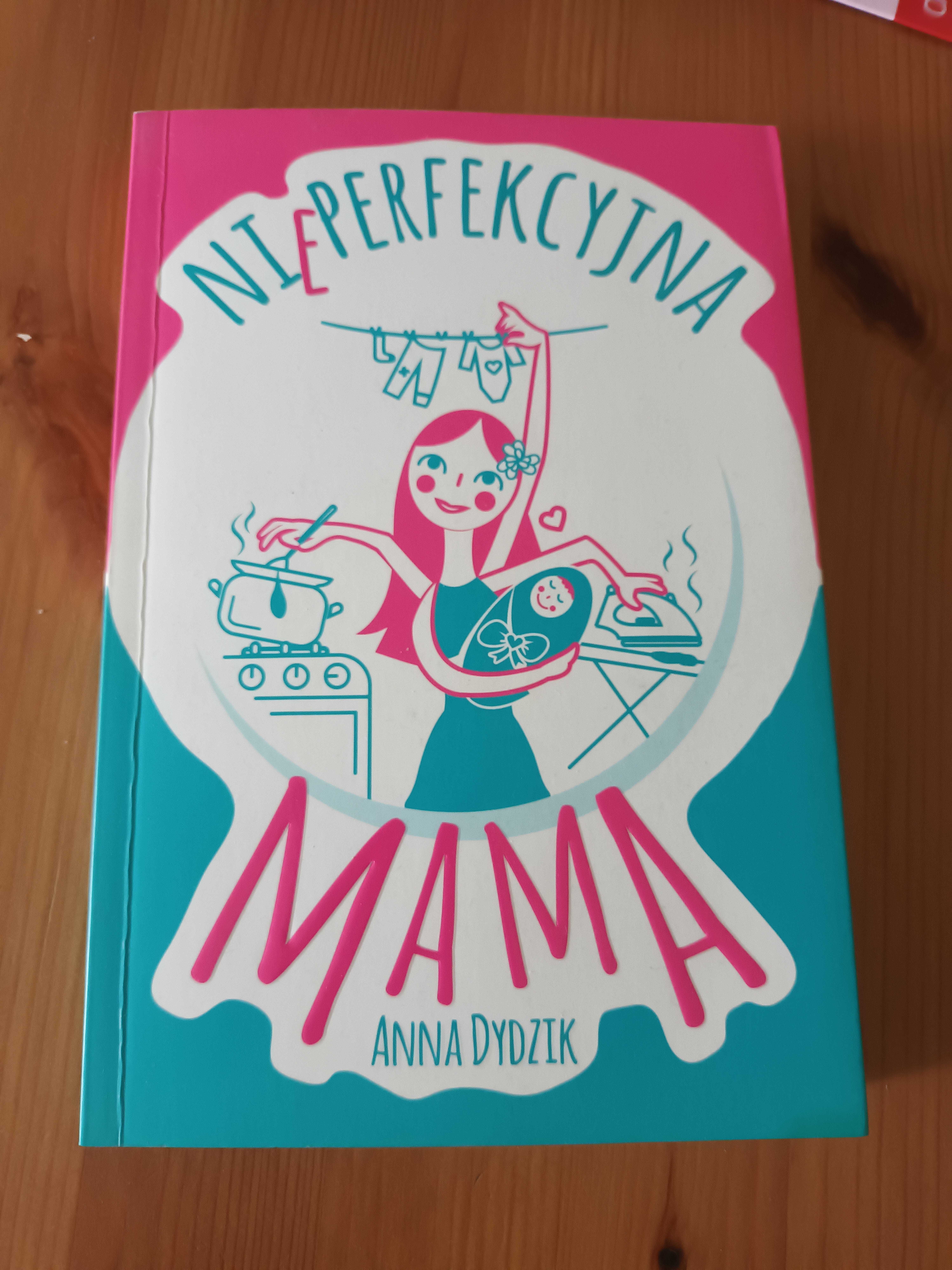 Nieperfekcyjna mama - Anna Dydzik