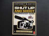 The Shut Up And Shoot Documentary Guide – Anthony Q. Artis