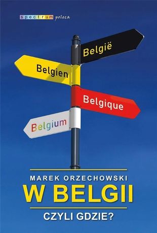 W Belgii, Czyli Gdzie?, Marek Orzechowski