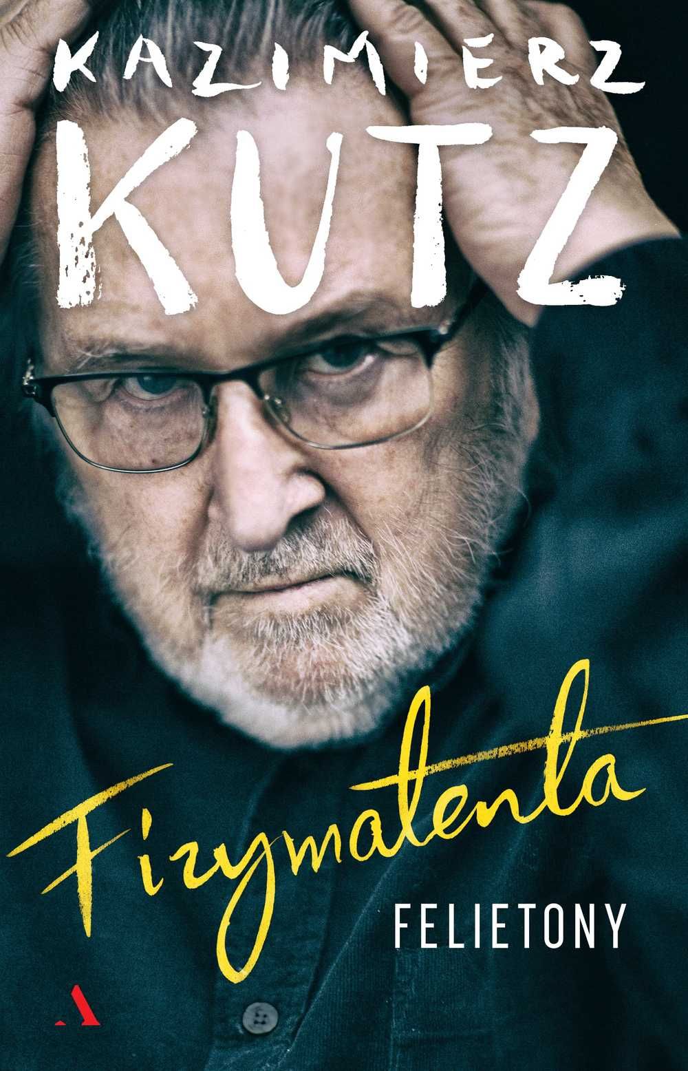 Fizymatenta Felietony z lat 2004-.2016
Autor: Kutz Kazimierz