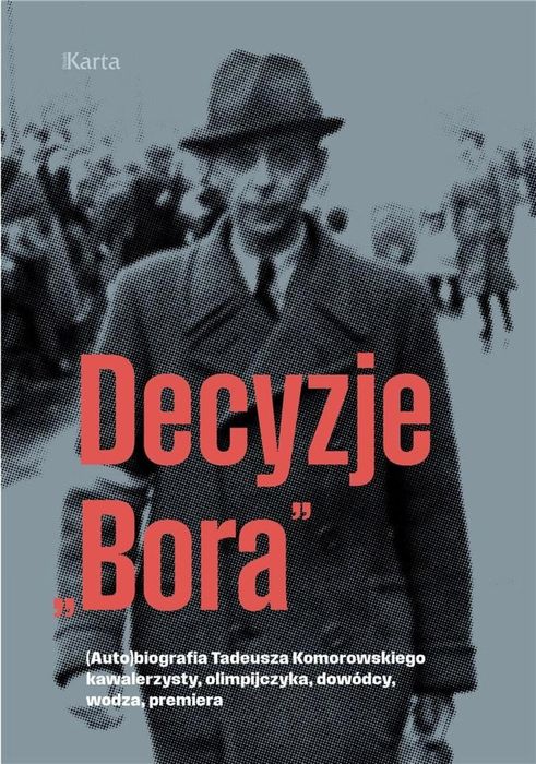 Decyzje "Bora" Ośrodek Karta red. Wojciech Rodak Rok wydania: 2023,