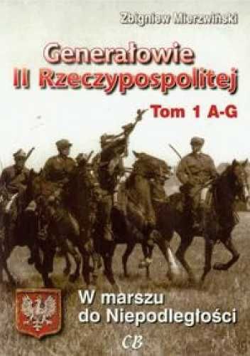 Generałowie II Rzeczypospolitej. Tom 1 A - G - Zbigniew Mierzwiński