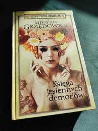 Księga Jesiennych Demonów Mistrzowie Polskiej Fantastyki J. Grzędowicz