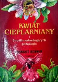 Kwiat Cieplarniany i 9 roślin wzbudzających pożądanie. Margot Berwin