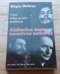 Alabados Sean Nuestros Señores, Una Educación Política, Régis Debray